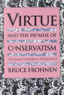 Virtue and the Promise of Conservatism conservatism