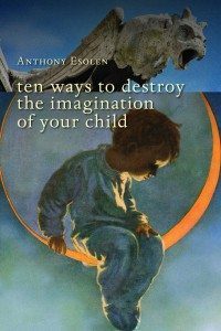 Ten Ways to Destroy The Imagination of Your Children